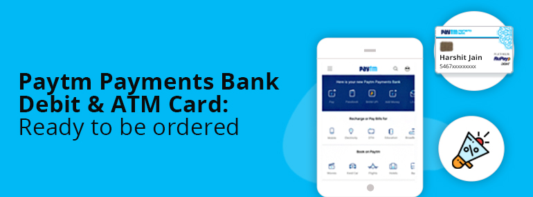 Paytm Payments Bank Debit & ATM Card: Ready To Be Ordered | Blog ...